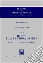 Trattato di diritto penale. Parte generale. Vol. 3/1: Il reo e la persona offesa. Il diritto penale minorile libro