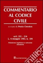 Commentario al codice civile. Artt. 231-314: L. 4 maggio 1983. Filiazione legittima e naturale. Adozione libro