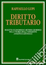 Diritto tributario. Oggetto economico e metodo giuridico nella teoria della tassazione analitico-aziendale libro