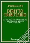 Diritto tributario. Oggetto economico e metodo giuridico nella teoria della tassazione analitico-aziendale libro di Lupi Raffaello