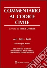 Commentario al codice civile. Artt. 2421-2451: Società per azioni. Vol. 4: Libri sociali, bilancio, modificazioni dello statuto. Società con partecipazione libro