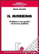 Il mobbing. Problemi e casi pratici nel lavoro pubblico