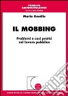 Il mobbing. Problemi e casi pratici nel lavoro pubblico libro
