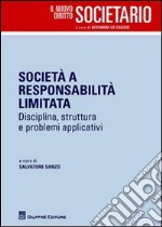 Società responsabilità limitata. Disciplina, struttura e problemi applicativi libro