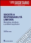 Società responsabilità limitata. Disciplina, struttura e problemi applicativi libro