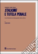 Stalking e tutela penale. Le novità introdotte nel sistema giuridico dalla L.38/2009 libro