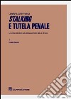 Stalking e tutela penale. Le novità introdotte nel sistema giuridico dalla L.38/2009 libro