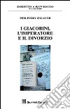 I giacobini, l'imperatore e il divorzio libro