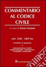 Commentario al codice civile. Artt. 1343-1469 bis. Contratto in generale. Vol. 1: Interpretazione, effetti, rappresentanza, simulazione, invalidità, risoluzione libro