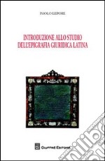 Introduzione allo studio dell'epigrafia giuridica latina libro