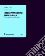 I regimi patrimoniali della famiglia. Percorsi giurisprudenziali 2010 libro