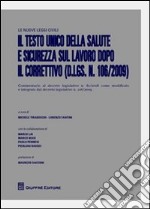 Il testo unico della salute e sicurezza sul lavoro dopo il correttivo (D.Lgs. n.106/2009) libro