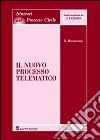 Il nuovo processo telematico. Nell'era dell'amministrazione digitale libro