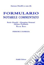 Formulario notarile commentato. Con CD-ROM. Vol. 6: Persone e famiglie libro