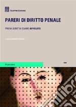 Pareri di diritto penale. Prova scritta esame avvocato libro