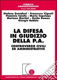 La difesa in giudizio della P.A. Controversie civili ed amministrative libro