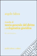 Ricerche di teoria generale del diritto e di dogmatica giuridica. Vol. 3: Scritti d'occasione libro