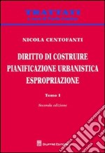 Diritto di costruire. Pianificazione urbanistica. Espropriazione libro