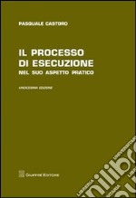 Il processo di esecuzione nel suo aspetto pratico libro