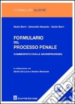 Formulario del processo penale. Commentato con la giurisprudenza. Con CD-ROM libro