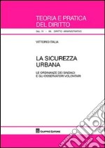 La sicurezza urbana. Le ordinanze dei sindaci e gli osservatori volontari libro