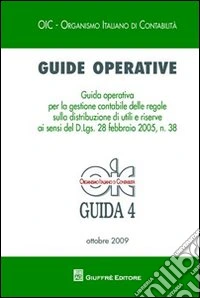 Guide operative. Guida operativa per la gestione contabile delle regole sulla distribuzione di utili e riserve ai sensi del D.Lgs. 28 febbraio 2005, n. 38 libro