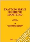 Trattato breve di diritto marittimo. Vol. 3: Le obbligazioni e la responsabilità nella navigazione marittima libro