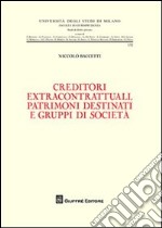 Creditori extracontrattuali, patrimoni destinati e gruppi di società