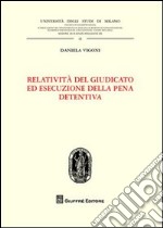 Relatività del giudicato ed esecuzione della pena detentiva libro