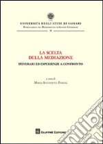 La scelta della mediazione. Itinerari ed esperienze a confronto libro