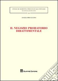 Il negozio probatorio dibattimento libro