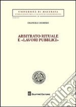 Arbitrato rituale e «lavori pubblici» libro