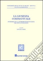 La giustizia contrattuale. Itinerari della giurisprudenza italiana tra otto e novecento libro