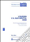 L'Europa e il suo diritto, oggi. Atti del Convegno nazionale dell'U.G.C.I. (Pavia, 7-9 dicembre 2007) libro