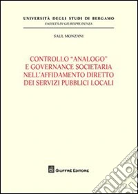 Controllo «analogo» e governance societario nell'affidamento diretto dei servizi pubblici locali libro