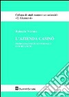 L'azienda casinò. Problematiche gestionali e di bilancio libro di Verona Roberto