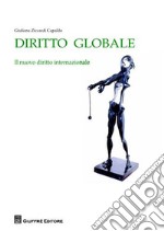 Diritto globale. Il nuovo diritto internazionale libro