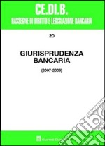 Giurisprudenza bancaria. Impresa, contratti, titoli, disciplina penale, rapporti di lavoro, disciplina fiscale. Anni 2007-2009 libro