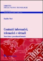 Contratti informatici, telematici e virtuali. Nuove forme e procedimenti formativi libro