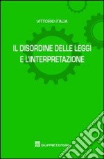 Il disordine delle leggi e l'interpertazione libro