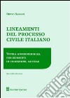 Lineamenti del processo civile italiano. Tutela giurisdizionale, procedimenti di cognizione, cautele libro