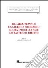 Riccardo Monaco un giurista poliedrico al servizio della pace attraverso il diritto. Atti dell'Incontro di studio... (Roma, 25 maggio 2009) libro