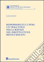 Responsabilità e pena. Un tema etico nella scienza del diritto civile (secoli XIII-XIV) libro