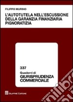 L'autotutela nell'escussione della garanzia finanziaria pignoratizia libro