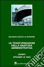 Le trasformazioni della giustizia amministrativa libro