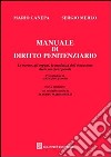 Manuale di diritto penitenziario. Le norme, gli organi, le modalità dell'esecuzione delle sanzioni penali libro