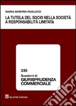 La tutela del socio nella società a responsabilità limitata libro