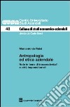 Antropologia ed etica aziendale. Note in tema di trascendentali e virtù imprenditoriali libro