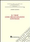 Il trust come organizzazione complessa libro di Gallarati Alberto