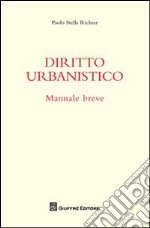 Diritto urbanistico. Manuale breve libro